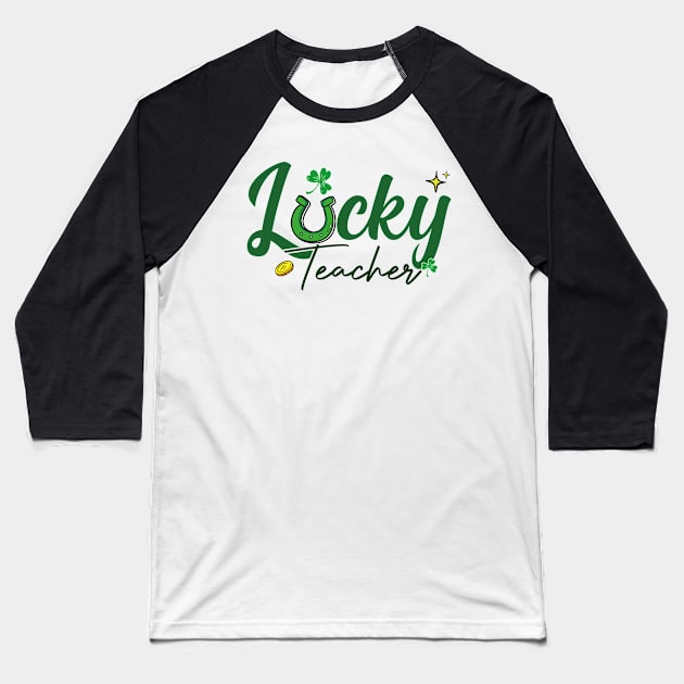 Lucky Teacher School St Patrick Quote Baseball T-Shirt by GShow